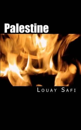 Palestine: Prophetic Principles Over Prophecies by Louay M Safi 9781460949917