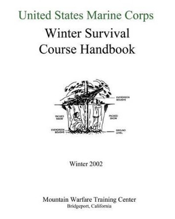 United States Marine Corps Winter Survival Course Handbook by United States Marine Corps 9781460950029