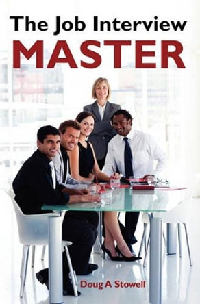 The Job Interview Master by Doug a Stowell 9781460917268