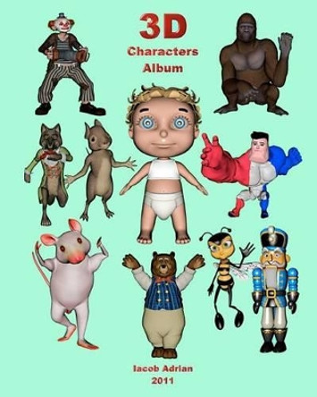 3D Characters Album by Iacob Adrian 9781460943991