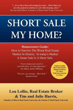 Short Sale My Home?: A Homeowners Guide to a Short Sale by Lou Lollio 9781460962428