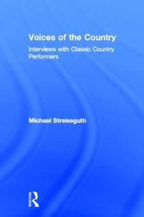 Voices of the Country: Interviews with Classic Country Performers by Michael Streissguth