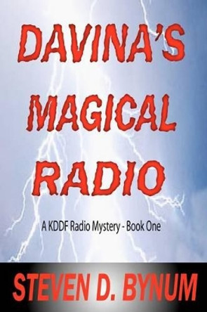 Davina's Magical Radio: A KDDF Radio Mystery - Book One by Steven D Bynum 9781461021537