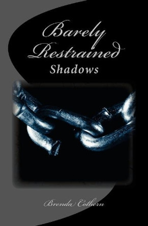 Barely Restrained: Shadows by Brenda Cothern 9781461058588