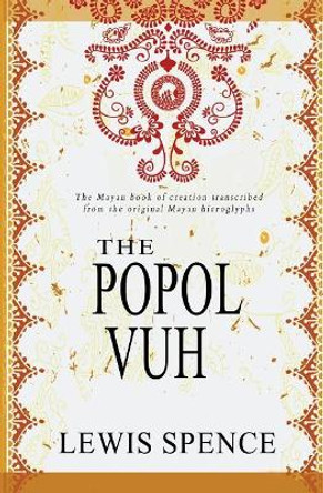 The Popol Vuh by Lewis Spence 9781461069102