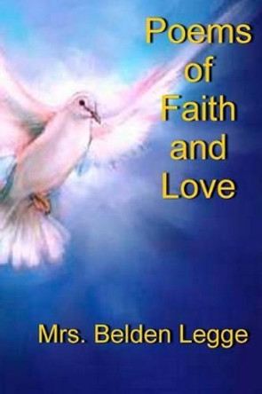 Poems of Faith and Love: Let Wisdom Flow by Belden Legge 9781461079842