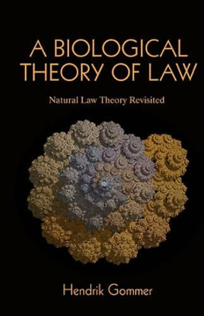 A Biological Theory of Law: Natural Law Theory Revisited by Hendrik Gommer 9781461094050