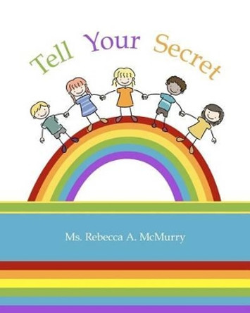 Tell Your Secret by Rebecca a McMurry 9781461114499