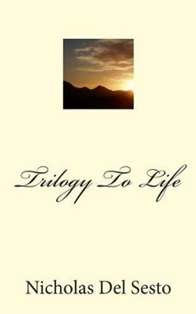 Trilogy To Life by Nicholas Del Sesto 9781461140078