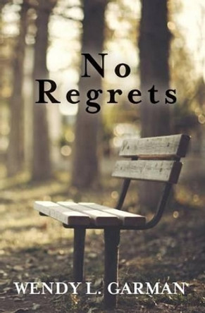 No Regrets by Wendy L Garman 9781461148272