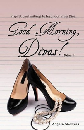 Good Morning Divas...Volume 2 by Angela Showers 9781461169451