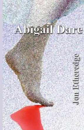 Abigail Dare by Jon Etheredge 9781461043492