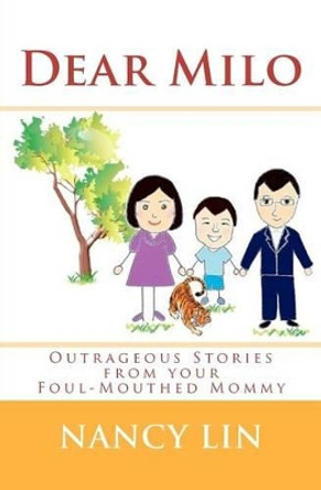 Dear Milo: Outrageous Stories From Your Foul-Mouthed Mommy by Nancy Lin 9781461196983