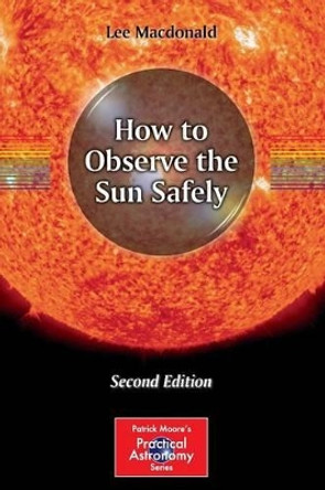 How to Observe the Sun Safely by Lee Macdonald 9781461438243