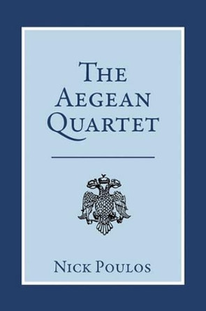 The Aegean Quartet by Nick Poulos 9781462015566