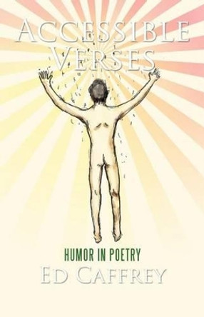 Accessible Verses: Humor in Poetry by Ed Caffrey 9781462032174