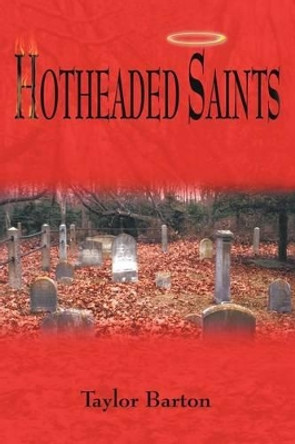 Hotheaded Saints by Taylor Barton 9781462033799