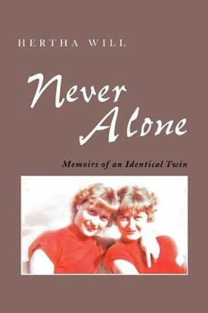 Never Alone: Memoirs of an Identical Twin by Hertha Will 9781462044863