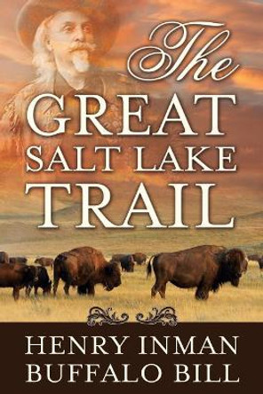 The Great Salt Lake Trail by William Cody 9781462120444