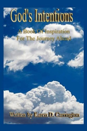 God's Intentions: A Book of Inspiration for the Journey Ahead by Karen D Carrington 9781462853762