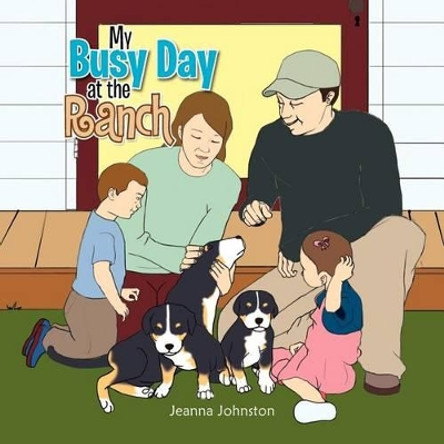 My Busy Day at the Ranch by Jeanna Johnston 9781462893010