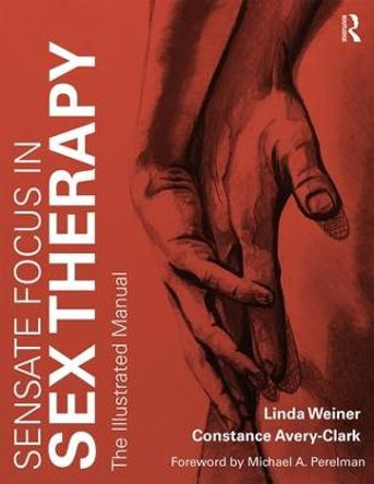 Sensate Focus in Sex Therapy: The Illustrated Manual by Linda Weiner