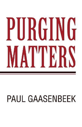 Purging Matters by Paul Gaasenbeek 9781462060764