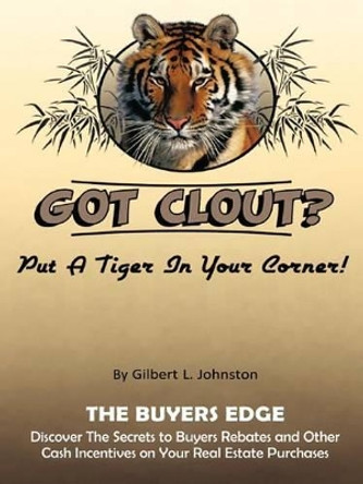 Got Clout?: The Buyers Edge by Gil Johnston 9781462064892