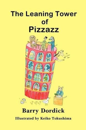 The Leaning Tower of Pizzazz by Barry Dordick 9781462067985