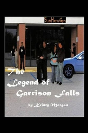 The Legend of Garrison Falls by Kristy Morgan 9781462068456