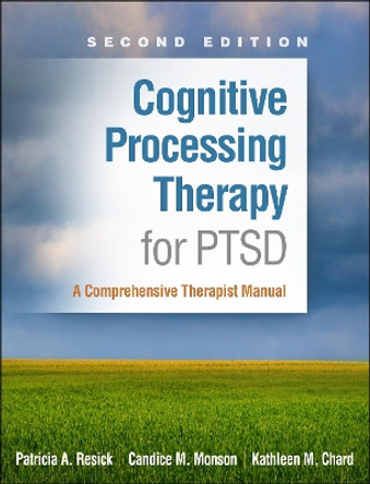 Cognitive Processing Therapy for PTSD, Second Edition: A Comprehensive Therapist Manual by Patricia A. Resick 9781462554270