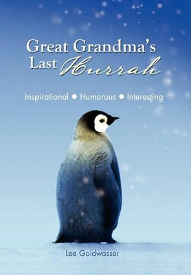 Great Grandma's Last Hurrah by Lee Goldwasser 9781462853366