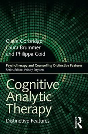 Cognitive Analytic Therapy: Distinctive Features by Claire Corbridge