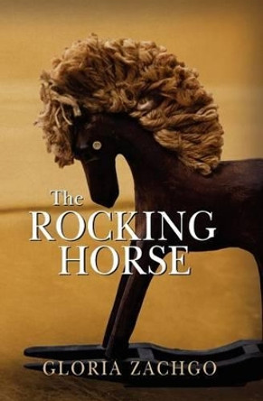 The Rocking Horse by Gloria Zachgo 9781463557300