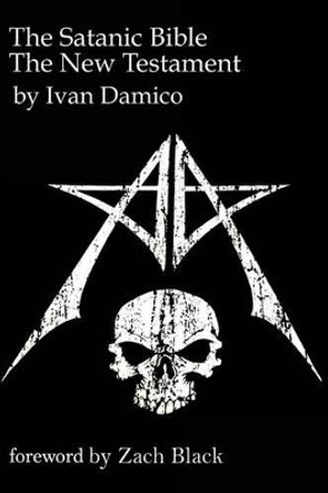 The Satanic Bible- The New Testament book one by Ivan D'Amico 9781463589332