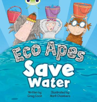 Bug Club Red B (KS1) Eco Apes Save Water by Greg Cook