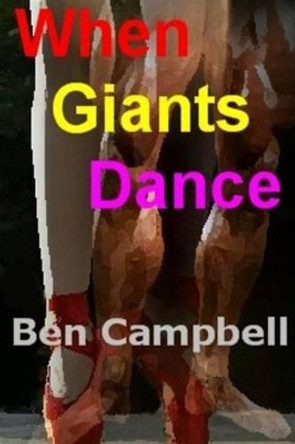 When Giants Dance by Ben Campbell 9781463606305