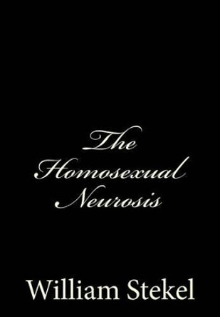 The Homosexual Neurosis by James S Van Teslaar M D 9781463630737