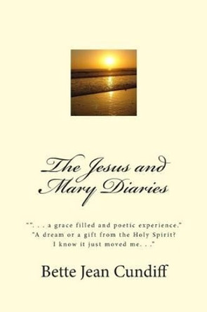 The Jesus and Mary Diaries by Bette Jean Cundiff 9781463635602