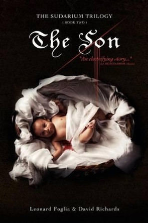 The Son, The Sudarium Trilogy - Book Two: The Sudarium Trilogy - Book Two by Gen Lord David Richards 9781463692711