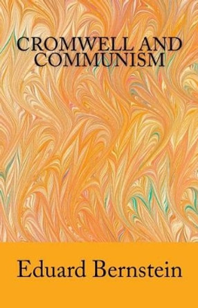 Cromwell and Communism by Eduard Bernstein 9781463694371