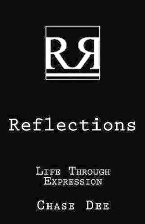 Reflections: Life Through Expression by Chase Dee 9781463700034