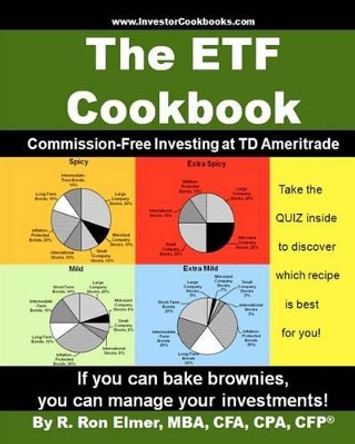 The ETF Cookbook: Commission-Free Investing at TD Ameritrade by R Ron Elmer 9781463700942