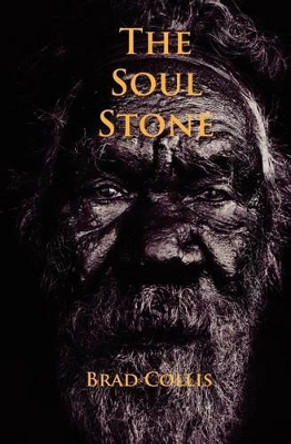 The Soul Stone by Brad Collis 9781463701413