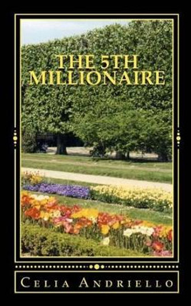 The 5th Millionaire by Celia A Andriello 9781463720339