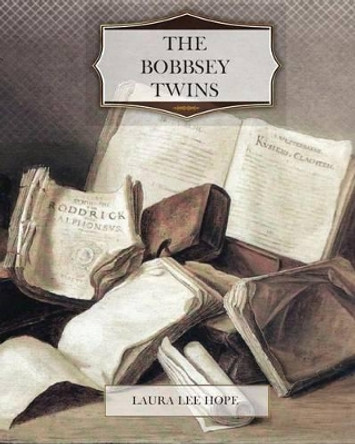 The Bobbsey Twins by Laura Lee Hope 9781463729691