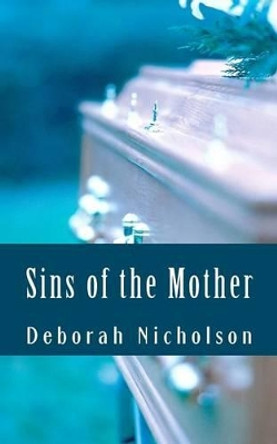 Sins of the Mother: A Kate Carpenter Mystery by Deborah Nicholson 9781463730406