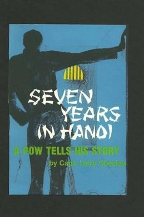 Seven Years In Hanoi by Larry Chesley 9781463731366