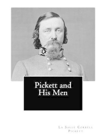 Pickett and His Men by La Salle Corbell Pickett 9781463767952