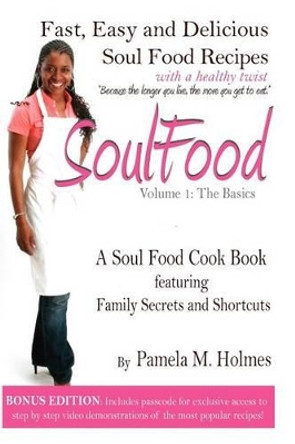 Soul Food: Volume 1: The Basics by Pamela M Holmes 9781463769321